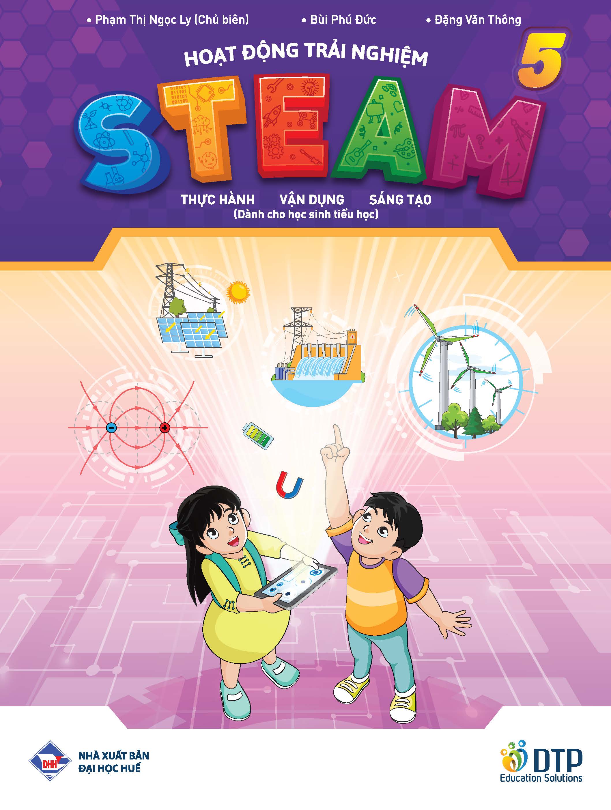 Hoạt động trải nghiệm STEAM 5 Thực hành - vận dụng - sáng tạo (Dành cho học sinh tiểu học)